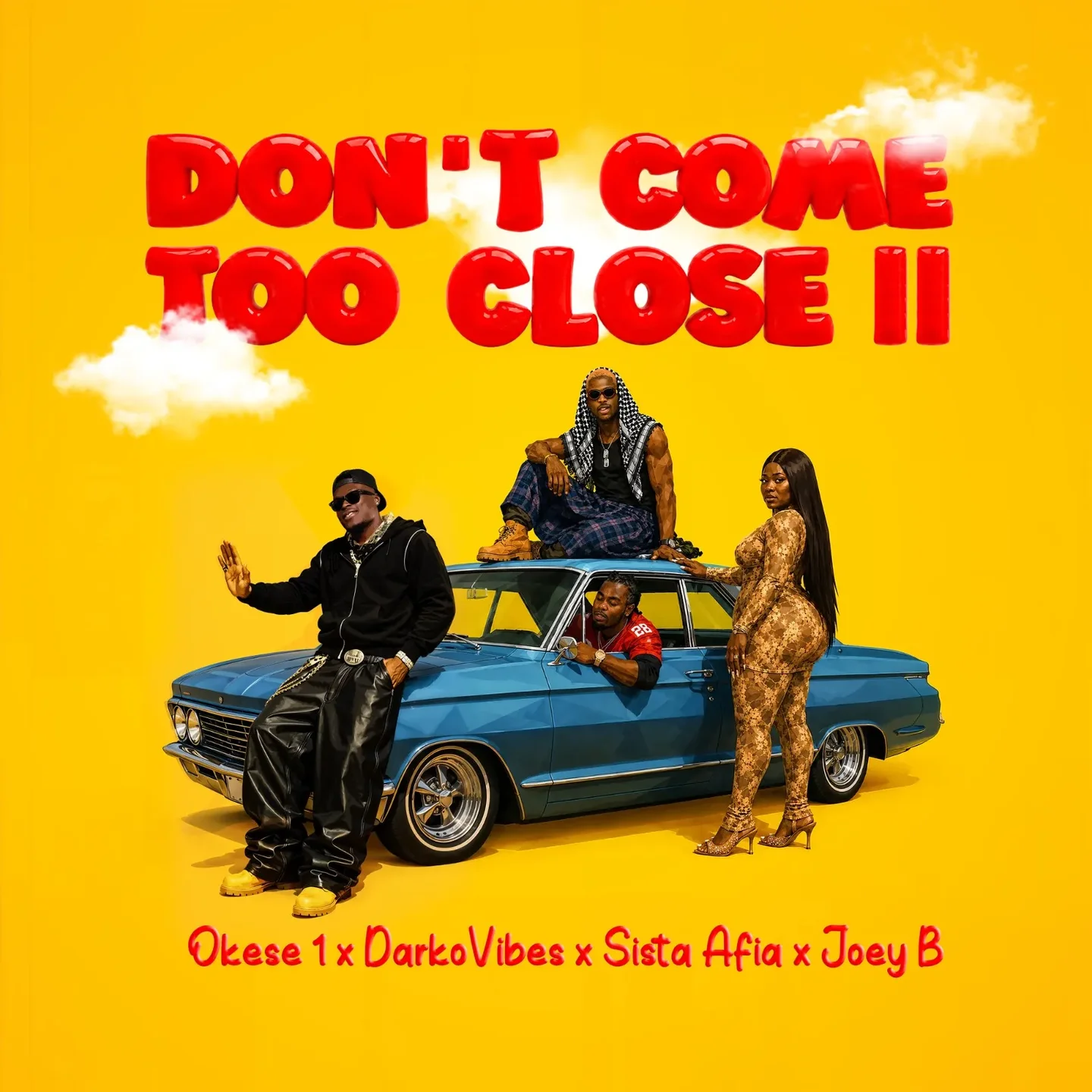 Okese1 - DON’T COME TOO CLOSE II Ft. DarkoVibes, Sista Afia And Joey B