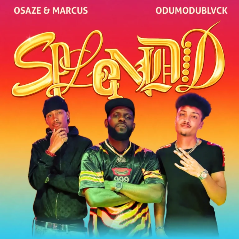 Osaze & Marcus - Splendid Ft. Odumodublvck