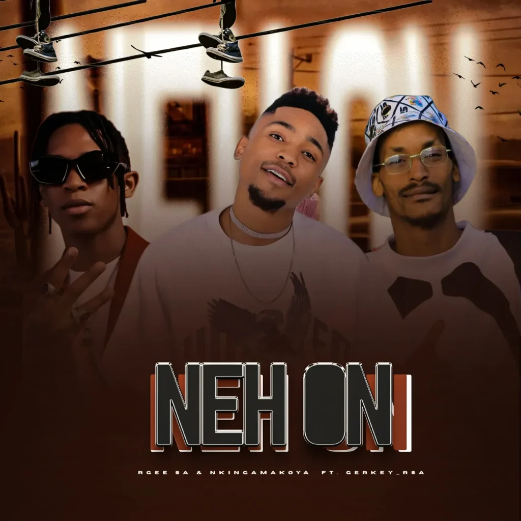 Rgee SA - NEH ON Ft. Nkinga Makoya Ft Gerkey Rsa