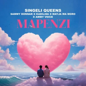 Singeli Queens - Mapenzi Ft. Sammy Donnar x Kadilida x Mayja Wa Moro & Ammy Voice