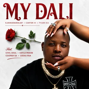 Sjavasdadeejay - My Dali Ft. Carter Iv, Tyler ICU, Civil Soul, Kayla Praise, Ceeka RSA & Cooper SA