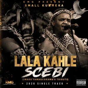 Small kubheka – LALA KAHLE SCEBI (INKOS’YAMAGCOKAMA’S TRIBUTE)